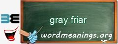 WordMeaning blackboard for gray friar